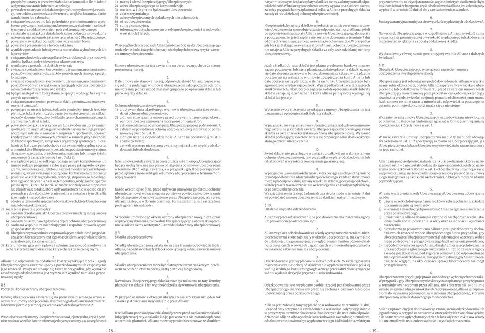 oddziaływaniem pola elektromagnetycznego; e) zaistniałe w związku z działalnością gospodarczą prowadzoną na terenie nieruchomości stanowiącej własność Ubezpieczonego; f) powstałe w związku z