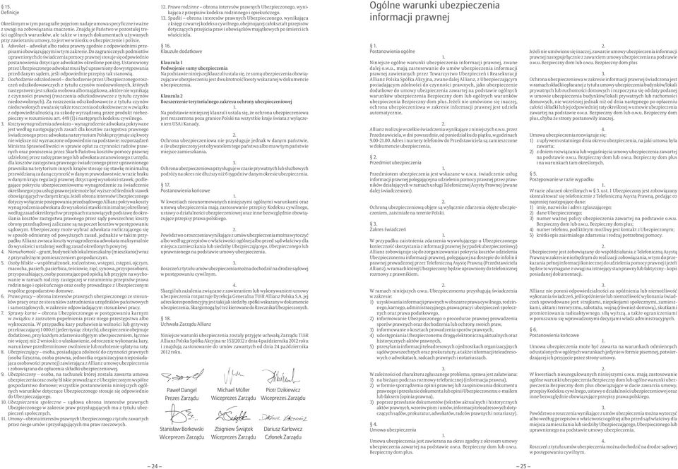 Adwokat adwokat albo radca prawny zgodnie z odpowiednimi przepisami obowiązującymi w tym zakresie.