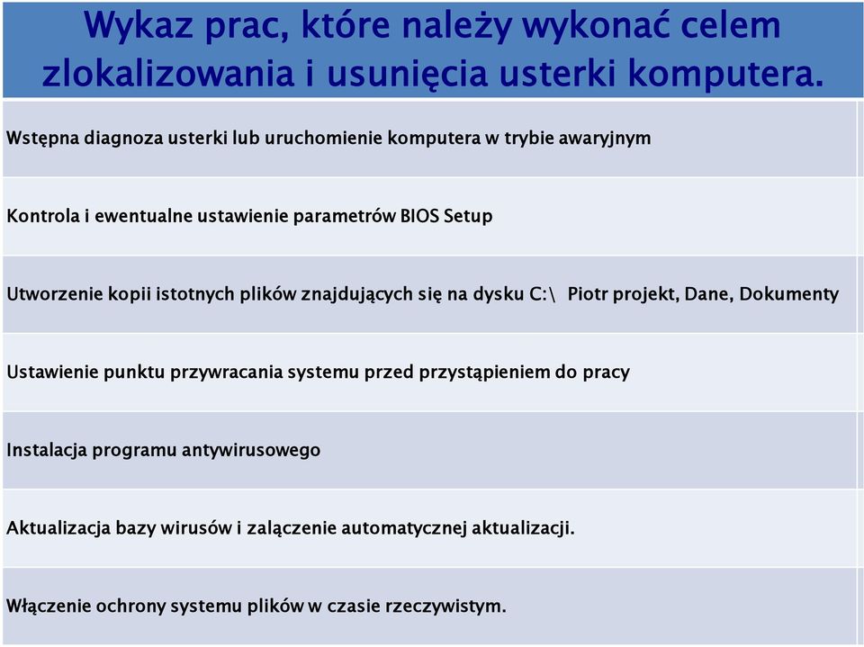 Utworzenie kopii istotnych plików znajdujących się na dysku C:\ Piotr projekt, Dane, Dokumenty Ustawienie punktu przywracania