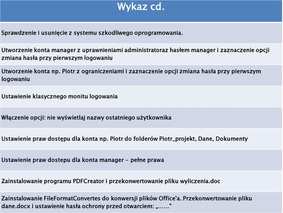 Piotr z ograniczeniami i zaznaczenie opcji zmiana hasła przy pierwszym logowaniu Ustawienie klasycznego monitu logowania Włączenie opcji: nie wyświetlaj nazwy ostatniego użytkownika