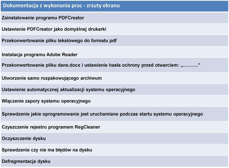 Utworzenie samo rozpakowującego archiwum Ustawienie automatycznej aktualizacji systemu operacyjnego Wlączenie zapory systemu operacyjnego Sprawdzenie jakie