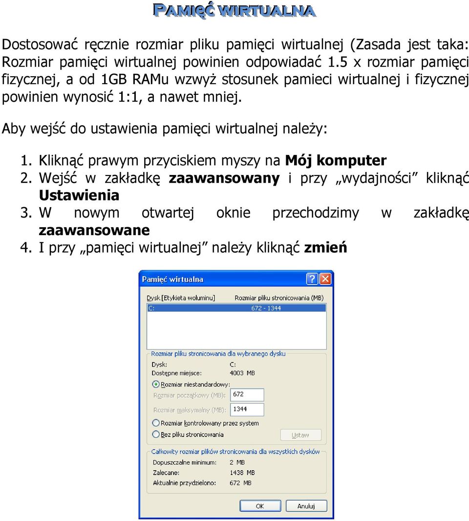 Aby wejść do ustawienia pamięci wirtualnej należy: 1. Kliknąć prawym przyciskiem myszy na Mój komputer 2.