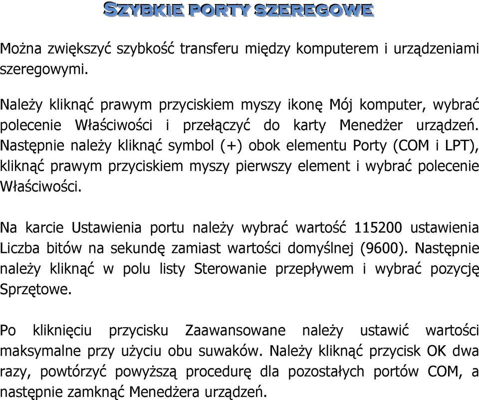 Następnie należy kliknąć symbol (+) obok elementu Porty (COM i LPT), kliknąć prawym przyciskiem myszy pierwszy element i wybrać polecenie Właściwości.