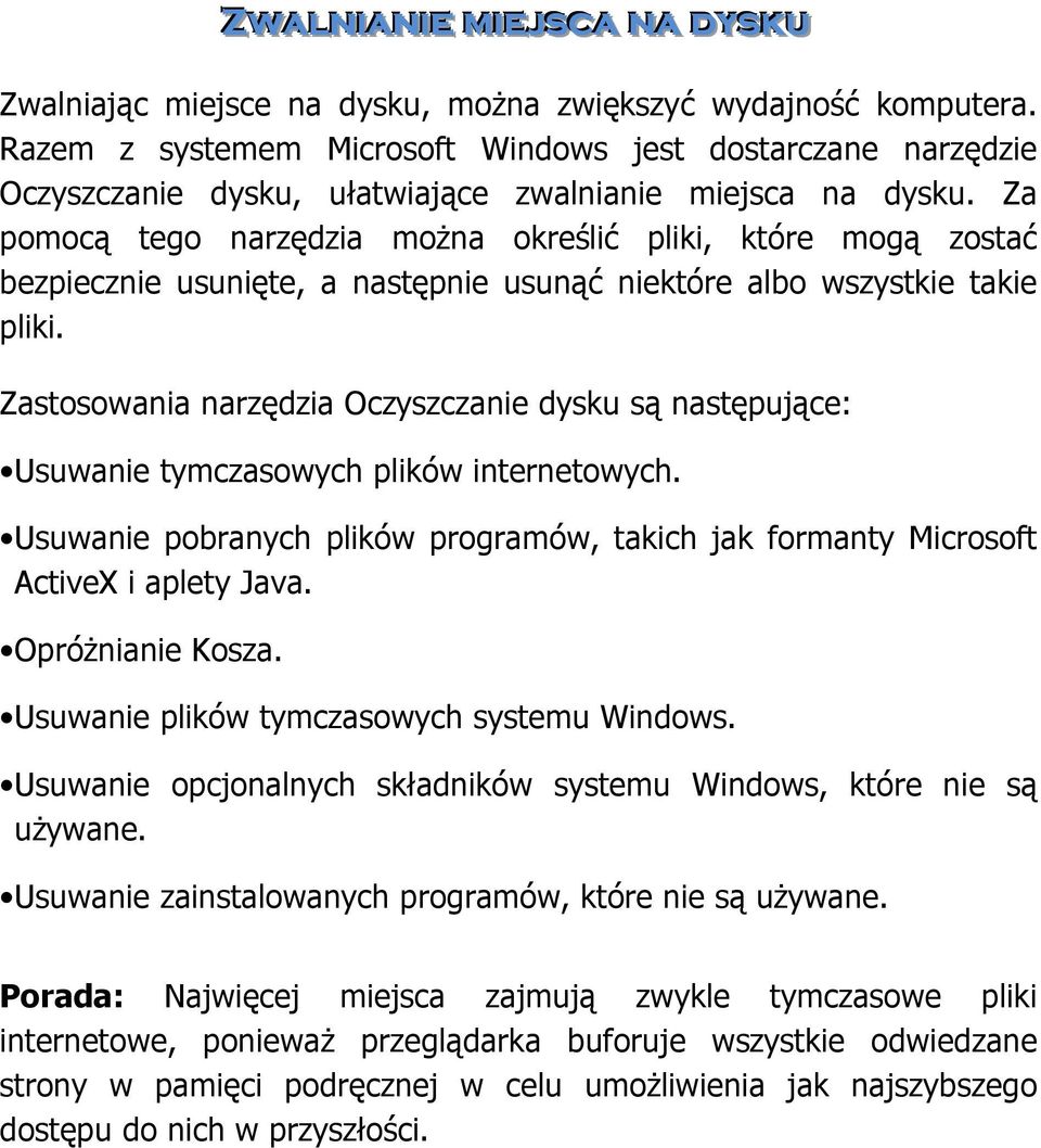 Za pomocą tego narzędzia można określić pliki, które mogą zostać bezpiecznie usunięte, a następnie usunąć niektóre albo wszystkie takie pliki.