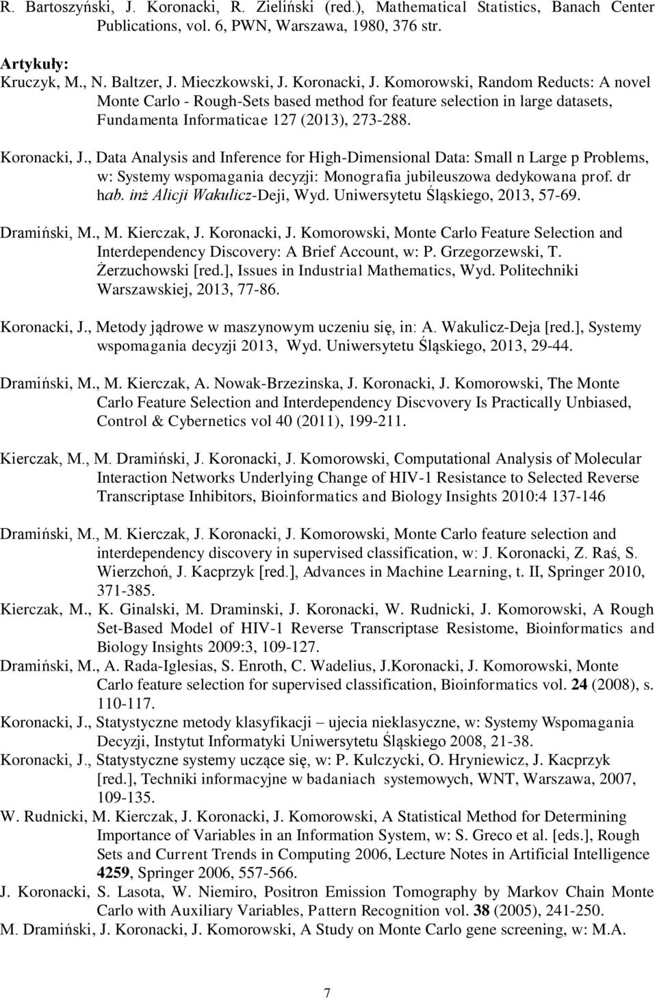 , Data Analysis and Inference for High-Dimensional Data: Small n Large p Problems, w: Systemy wspomagania decyzji: Monografia jubileuszowa dedykowana prof. dr hab. inż Alicji Wakulicz-Deji, Wyd.