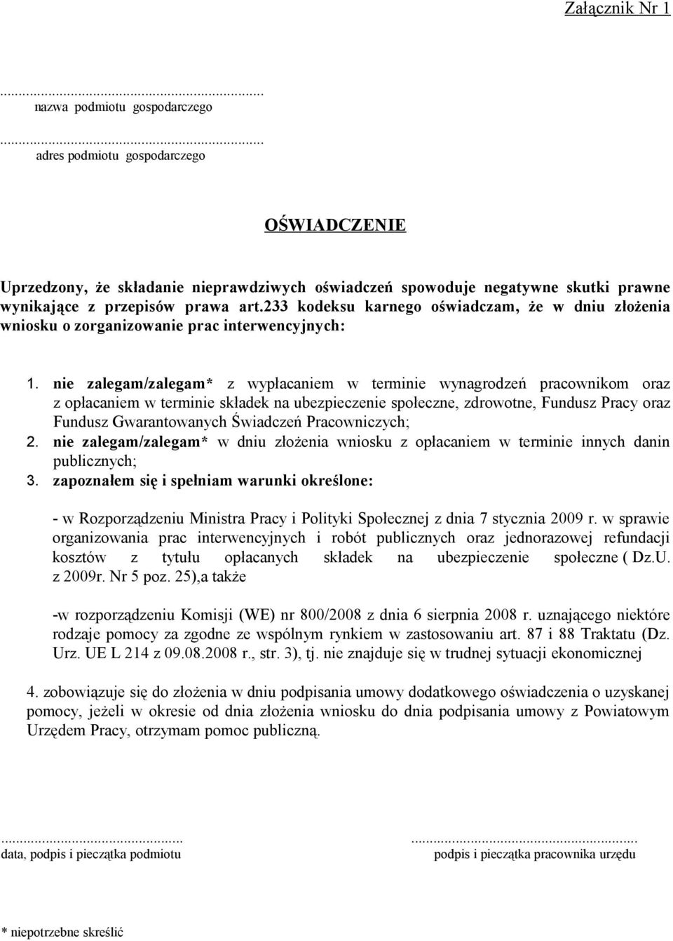 233 kodeksu karnego oświadczam, że w dniu złożenia wniosku o zorganizowanie prac interwencyjnych: 1.