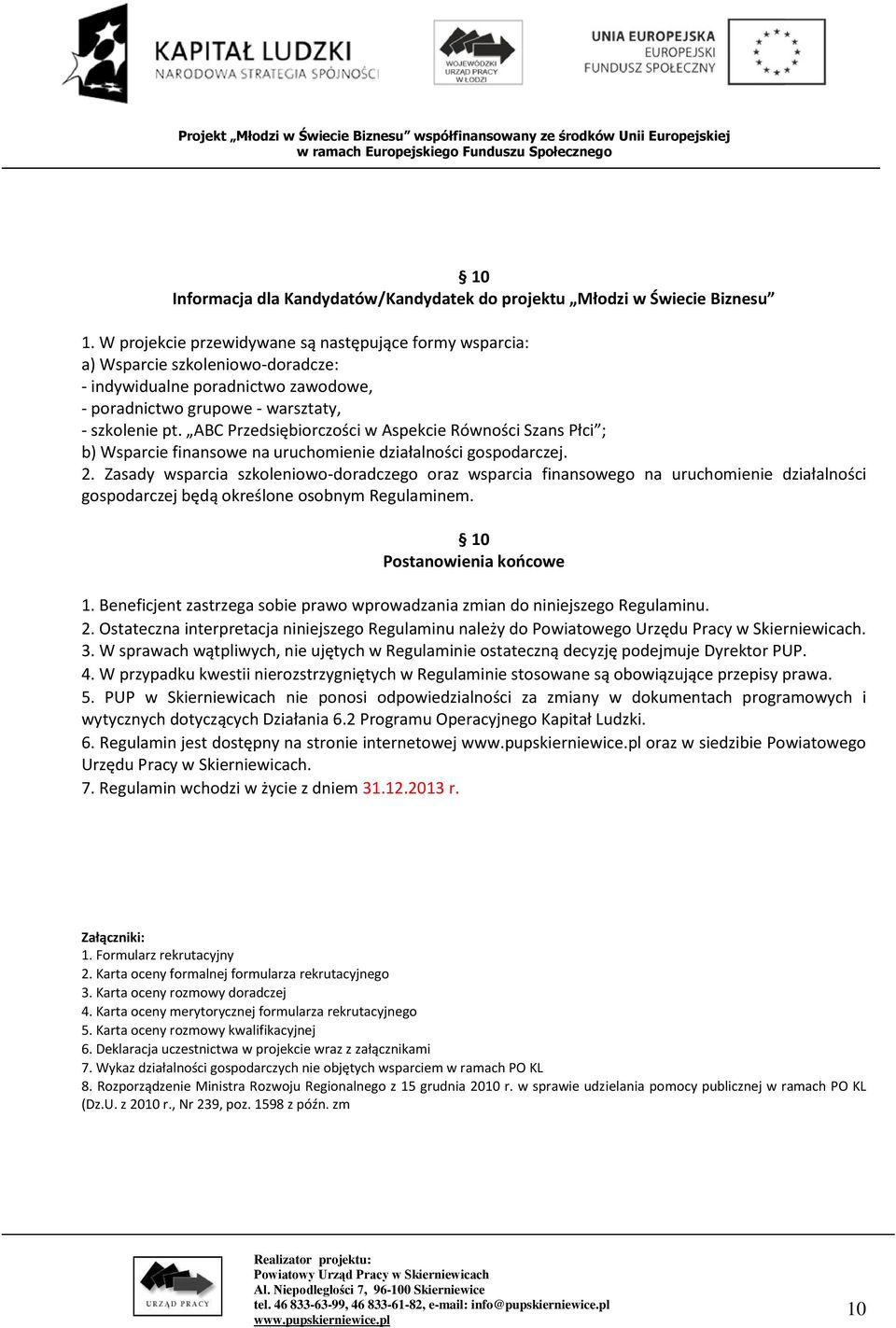 ABC Przedsiębiorczości w Aspekcie Równości Szans Płci ; b) Wsparcie finansowe na uruchomienie działalności gospodarczej. 2.