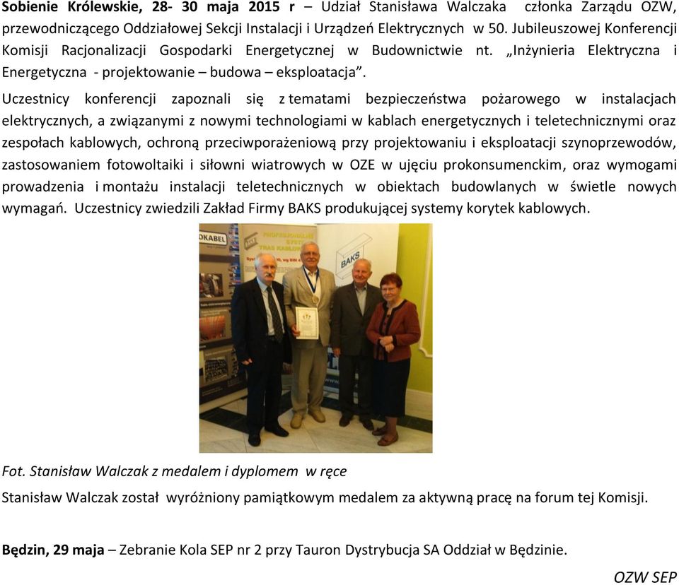 Uczestnicy konferencji zapoznali się z tematami bezpieczeństwa pożarowego w instalacjach elektrycznych, a związanymi z nowymi technologiami w kablach energetycznych i teletechnicznymi oraz zespołach