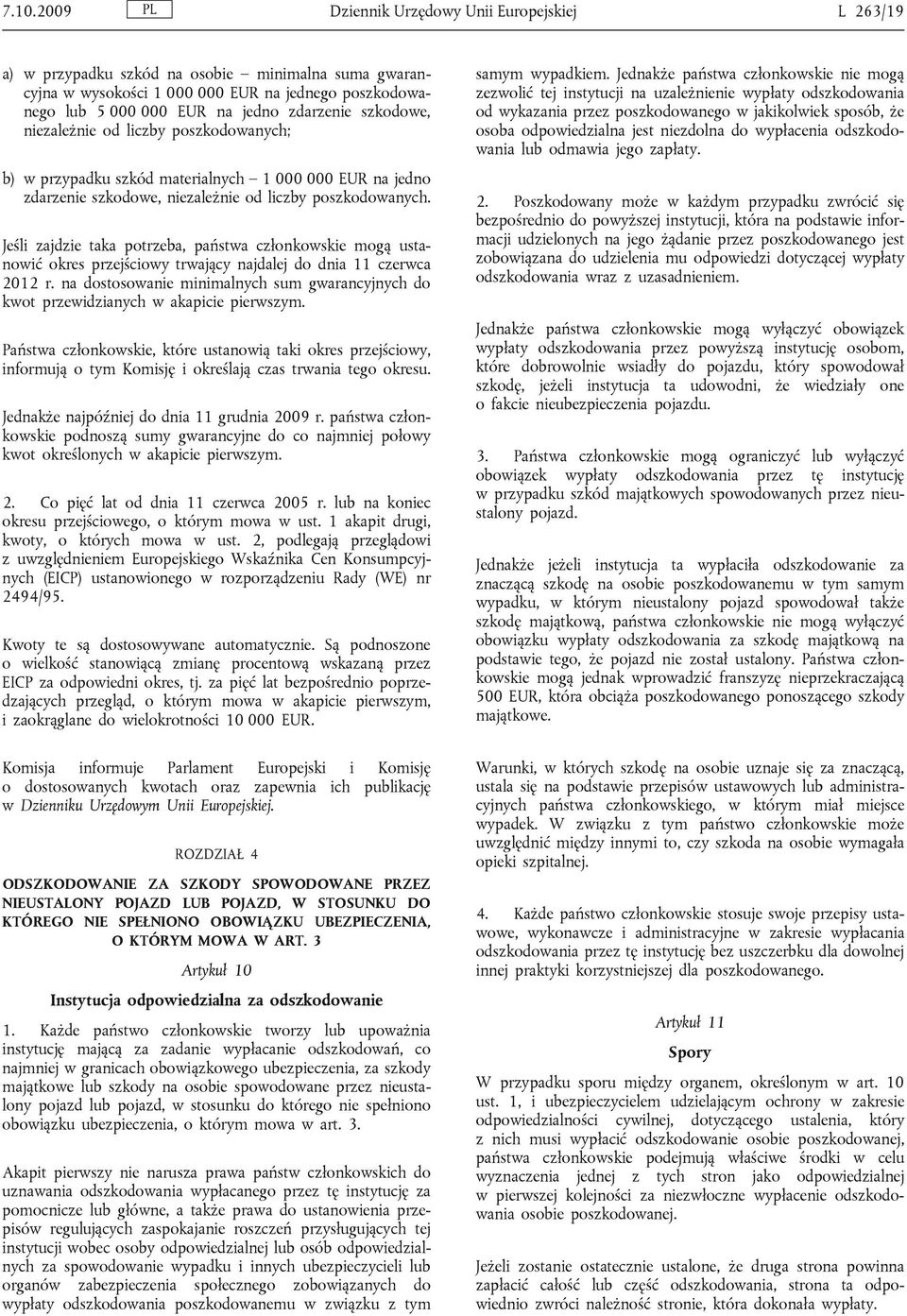 Jeśli zajdzie taka potrzeba, państwa członkowskie mogą ustanowić okres przejściowy trwający najdalej do dnia 11 czerwca 2012 r.
