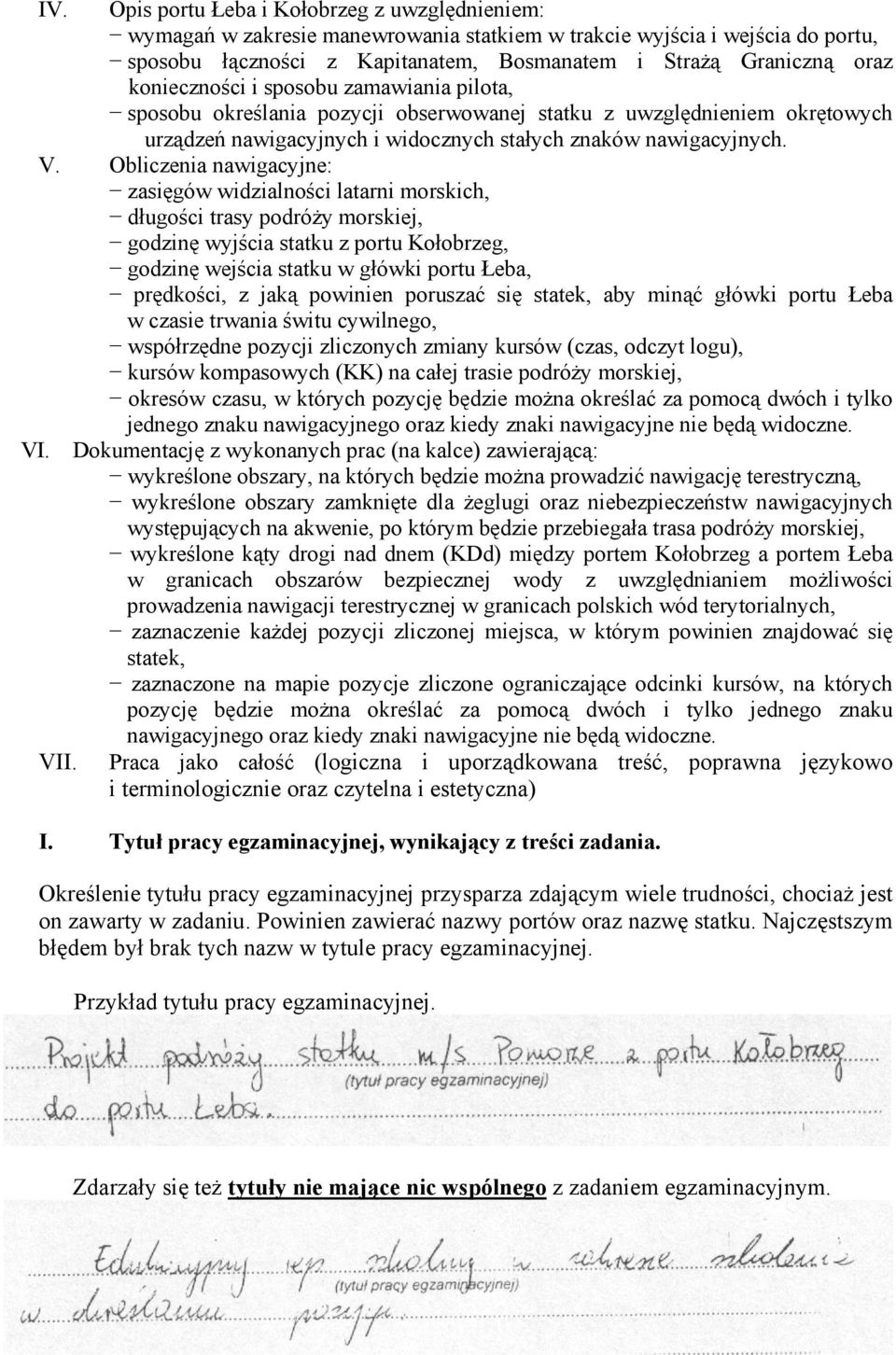 Obliczenia nawigacyjne: zasięgów widzialności latarni morskich, długości trasy podróży morskiej, godzinę wyjścia statku z portu Kołobrzeg, godzinę wejścia statku w główki portu Łeba, prędkości, z
