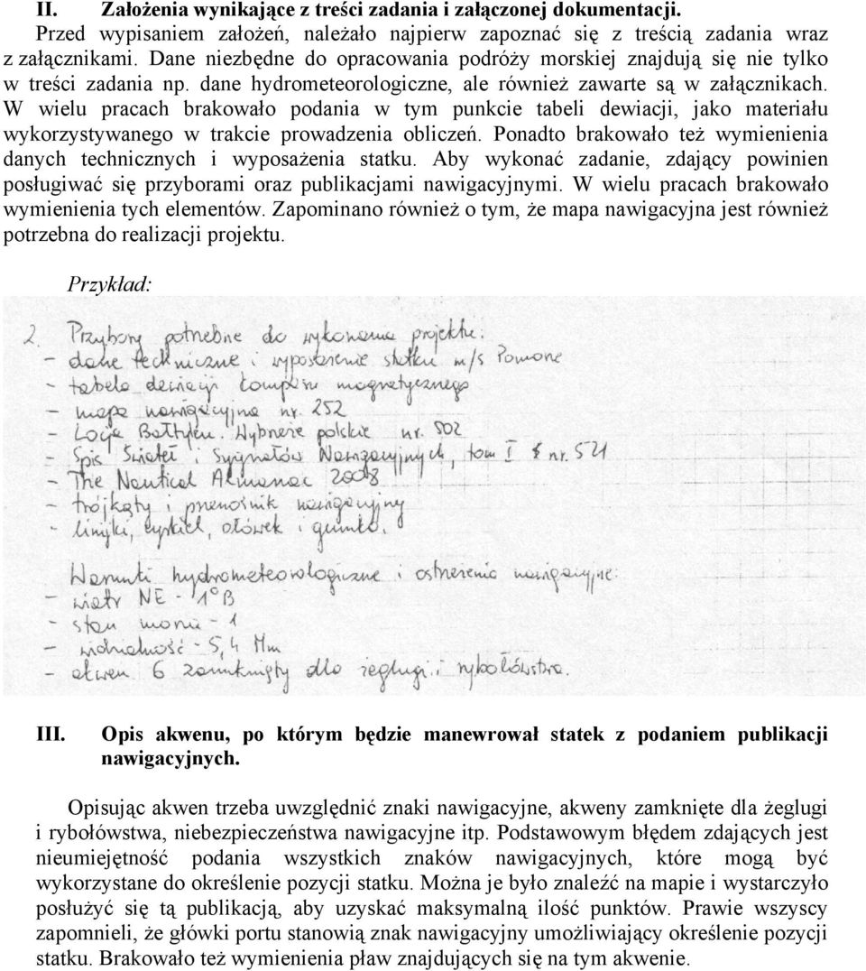 W wielu pracach brakowało podania w tym punkcie tabeli dewiacji, jako materiału wykorzystywanego w trakcie prowadzenia obliczeń.