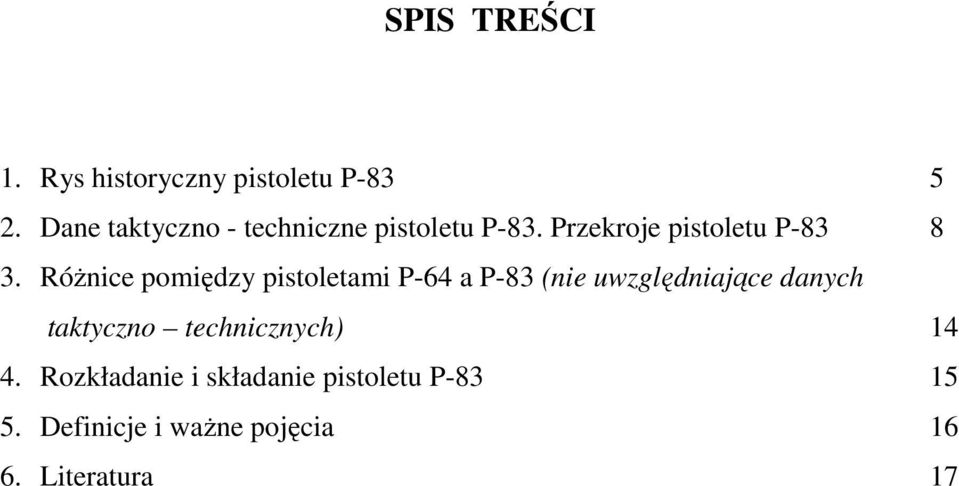 RóŜnice pomiędzy pistoletami P-64 a P-83 (nie uwzględniające danych taktyczno