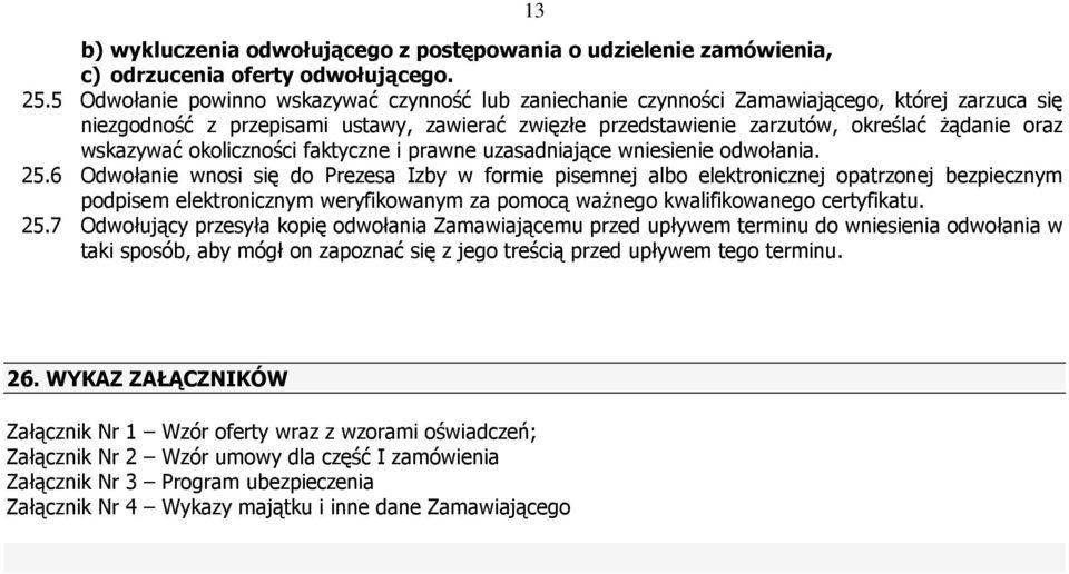 wskazywać okoliczności faktyczne i prawne uzasadniające wniesienie odwołania. 25.