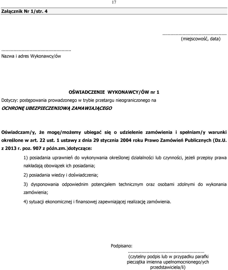 mogę/moŝemy ubiegać się o udzielenie zamówienia i spełniam/y warunki określone w art. 22 ust. 1 ustawy z dnia 29 stycznia 2004 roku Prawo Zamówień Publicznych (Dz.U. z 2013 r. poz. 907 z późn.zm.
