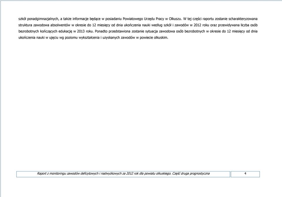 oraz przewidywana liczba osób bezrobotnych kończących edukację w 2013 roku.