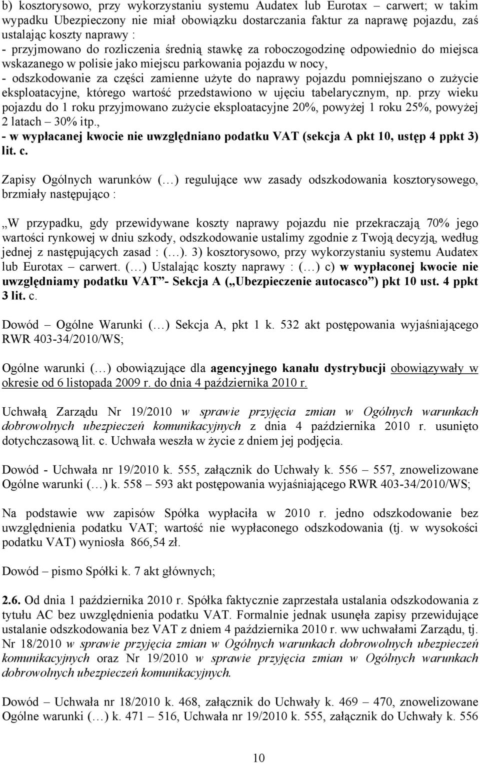 pojazdu pomniejszano o zużycie eksploatacyjne, którego wartość przedstawiono w ujęciu tabelarycznym, np.