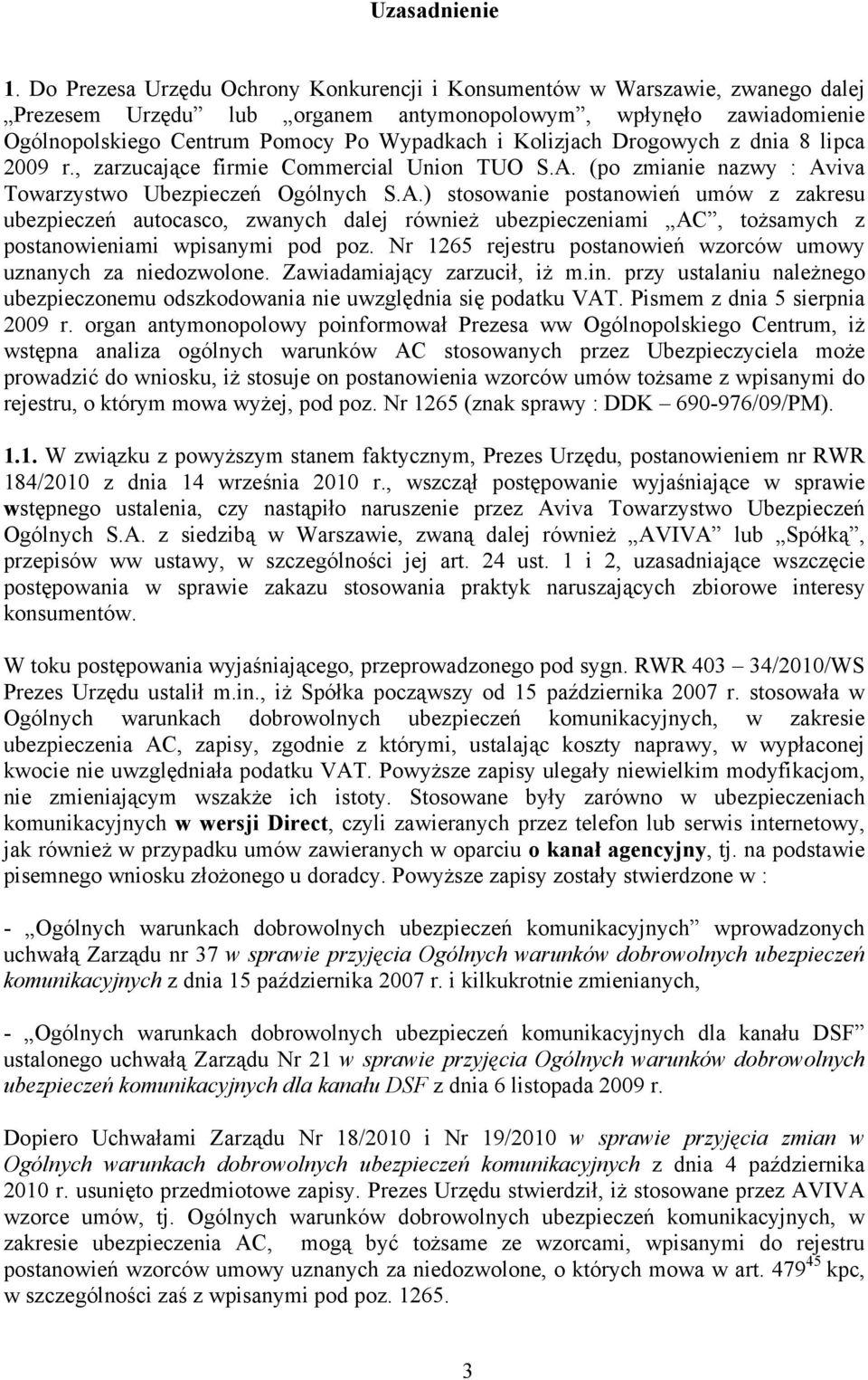 Kolizjach Drogowych z dnia 8 lipca 2009 r., zarzucające firmie Commercial Union TUO S.A.