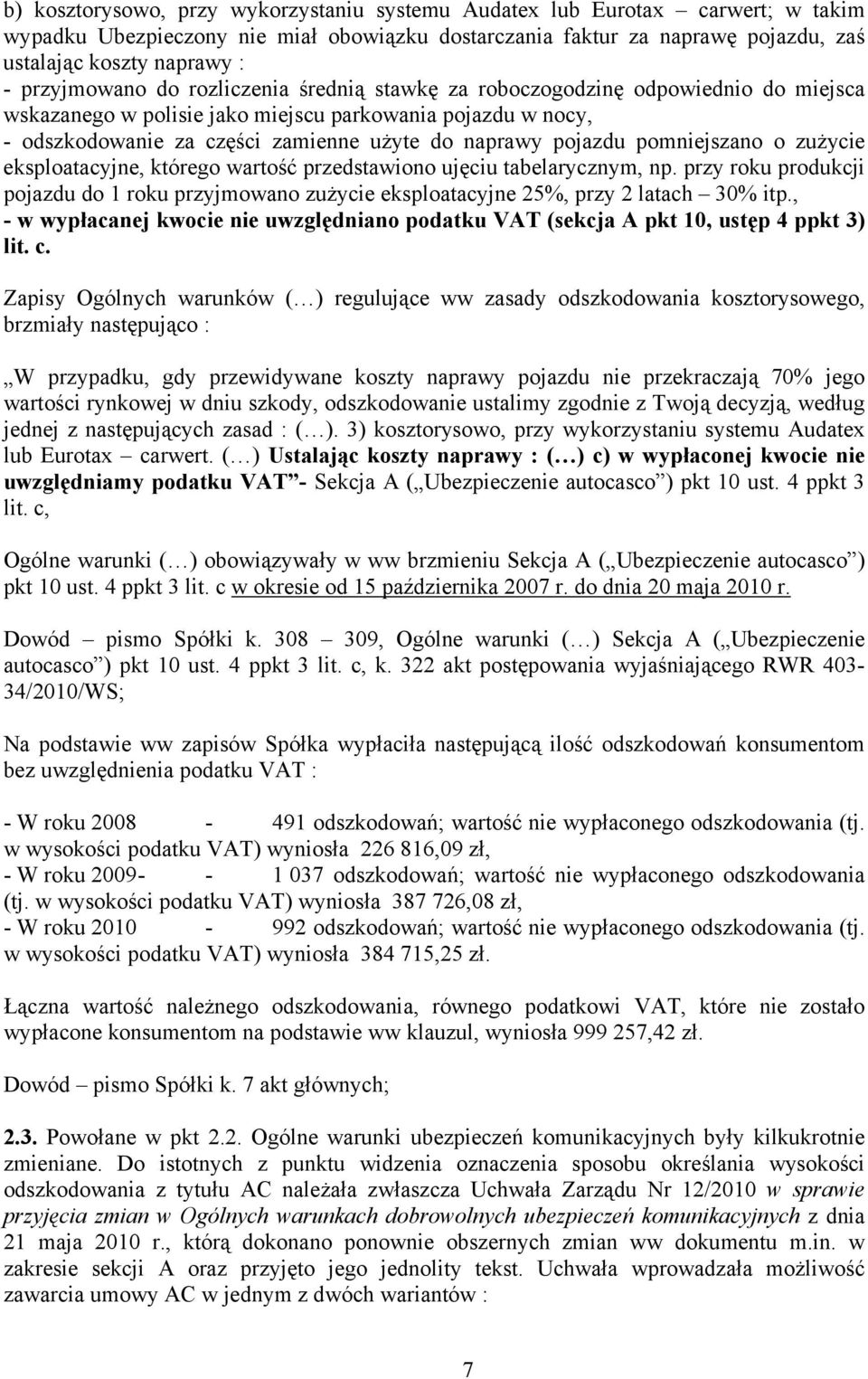 pojazdu pomniejszano o zużycie eksploatacyjne, którego wartość przedstawiono ujęciu tabelarycznym, np.