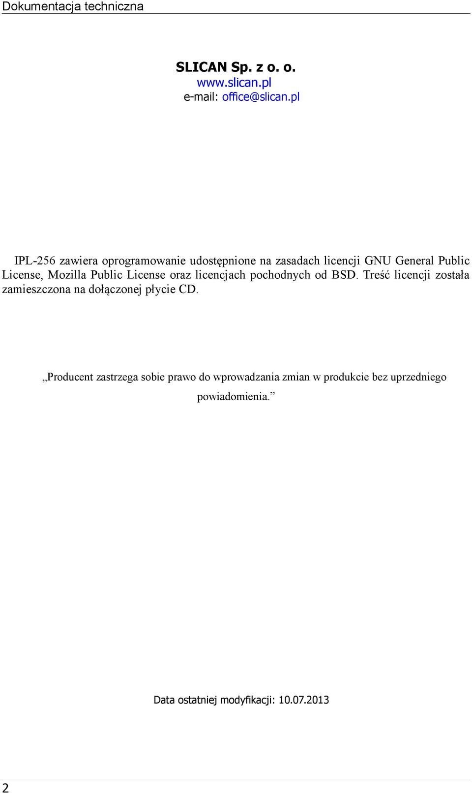 Public License oraz licencjach pochodnych od BSD.