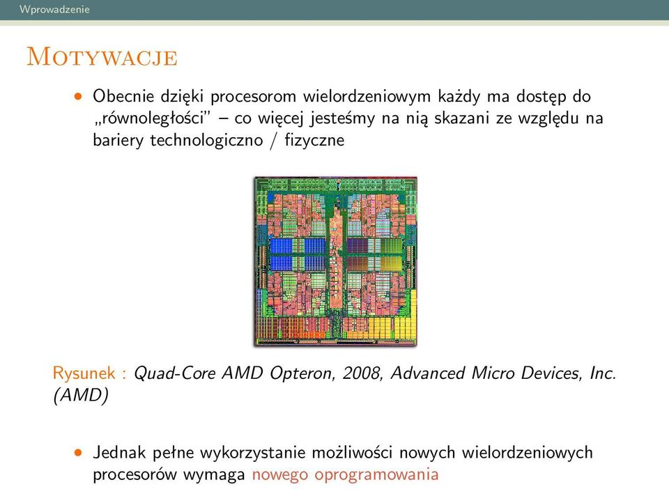 Rysunek : Quad-Core AMD Opteron, 2008, Advanced Micro Devices, Inc.