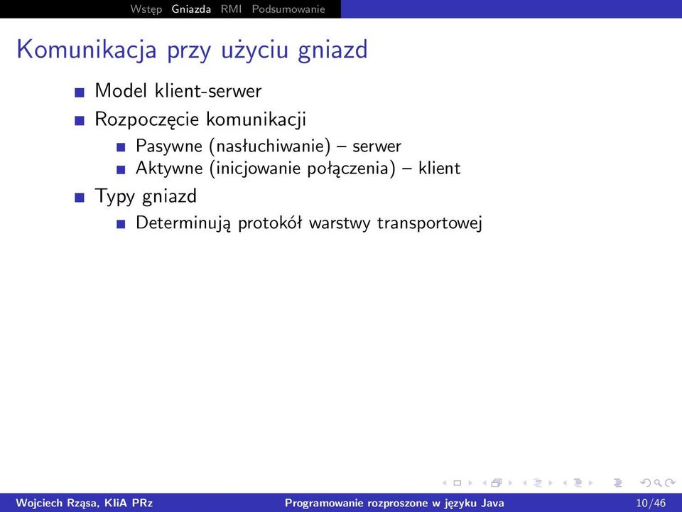 Aktywne (inicjowanie połączenia) klient Typy gniazd Determinują protokół