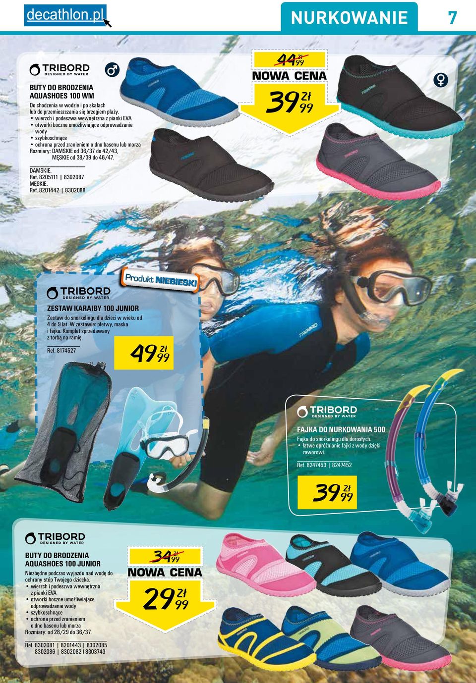 38/39 do 46/47. DAMSKIE. Ref. 8205111 8302087 MĘSKIE. Ref. 8201442 8302088 3999 ESTAW KARAIBY 100 JUNIOR estaw do snorkelingu dla dzieci w wieku od 4 do 9 lat. W zestawie: płetwy, maska i fajka.
