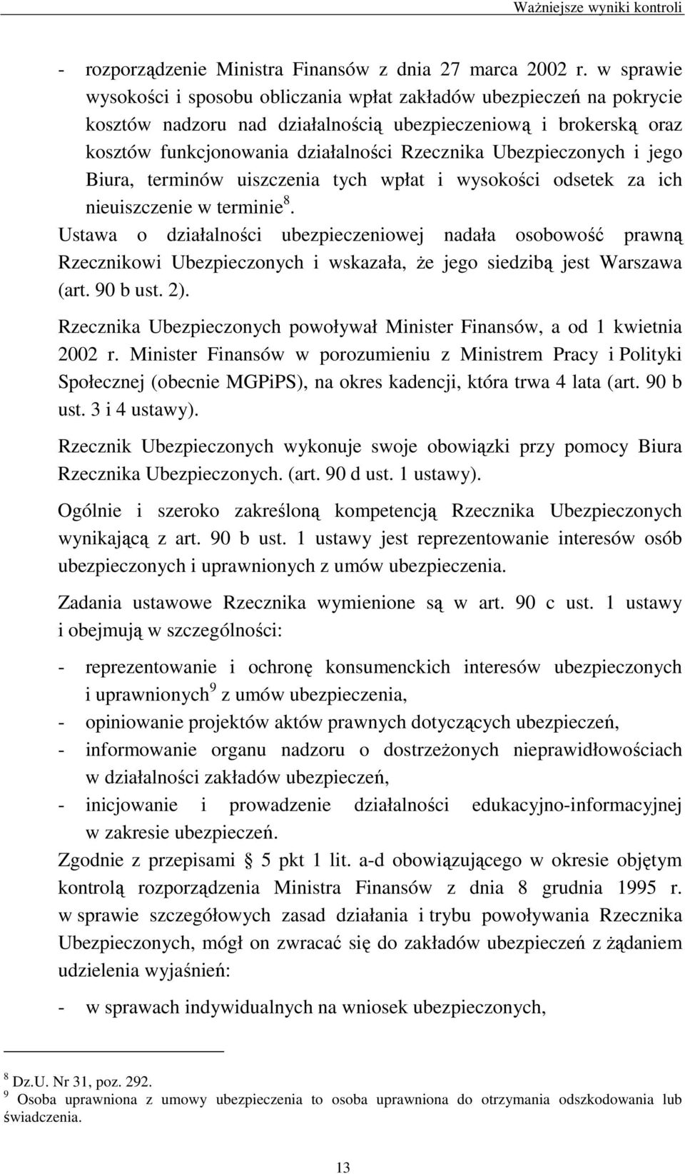 Ubezpieczonych i jego Biura, terminów uiszczenia tych wpłat i wysokości odsetek za ich nieuiszczenie w terminie 8.