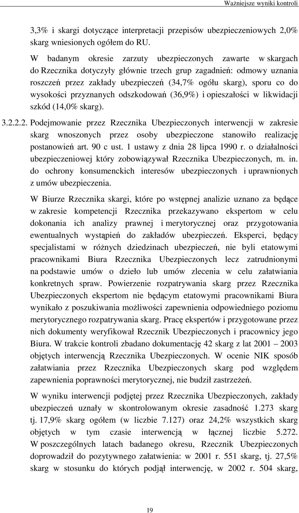 wysokości przyznanych odszkodowań (36,9%) i opieszałości w likwidacji szkód (14,0% skarg). 3.2.