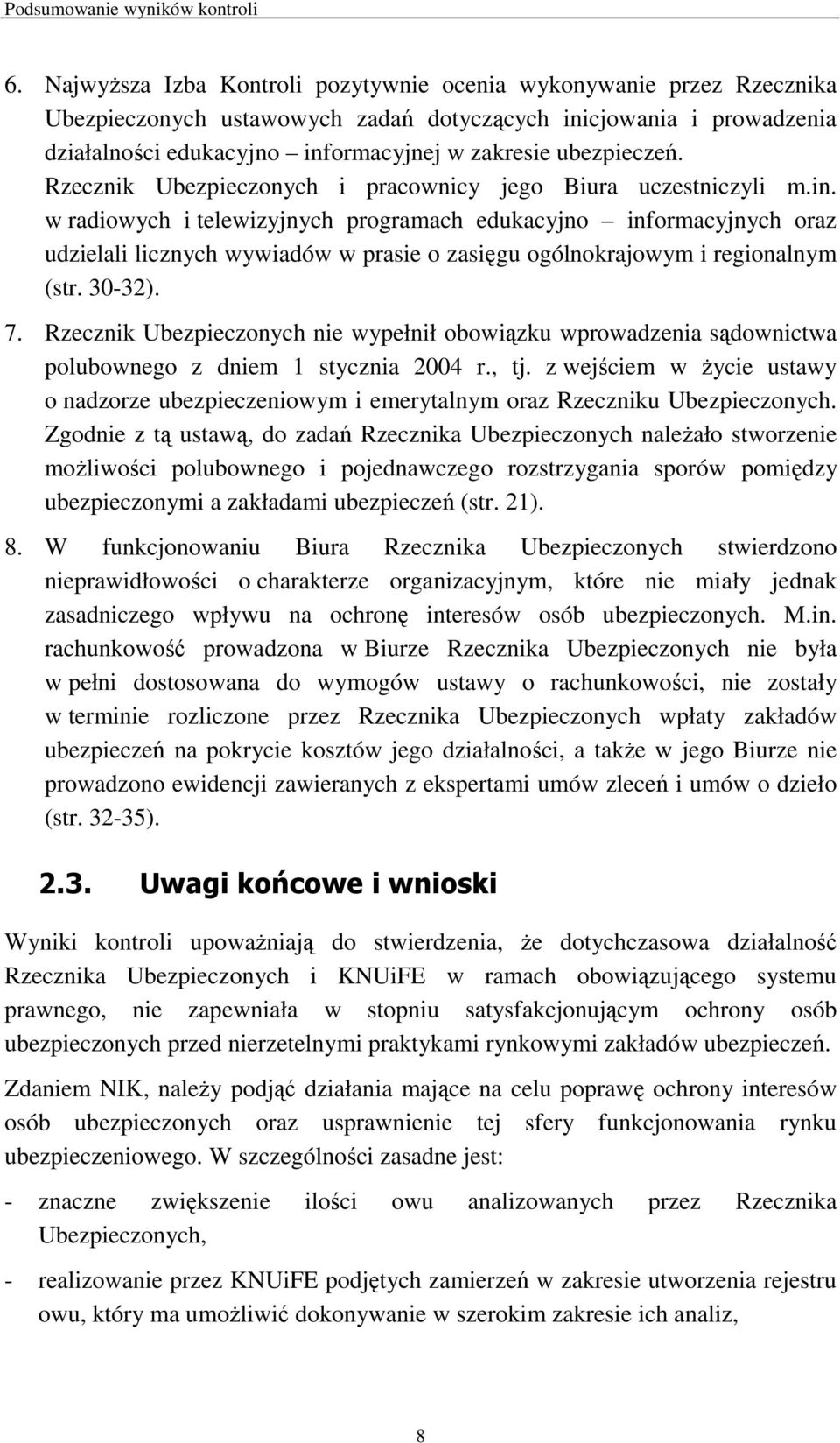 ubezpieczeń. Rzecznik Ubezpieczonych i pracownicy jego Biura uczestniczyli m.in.