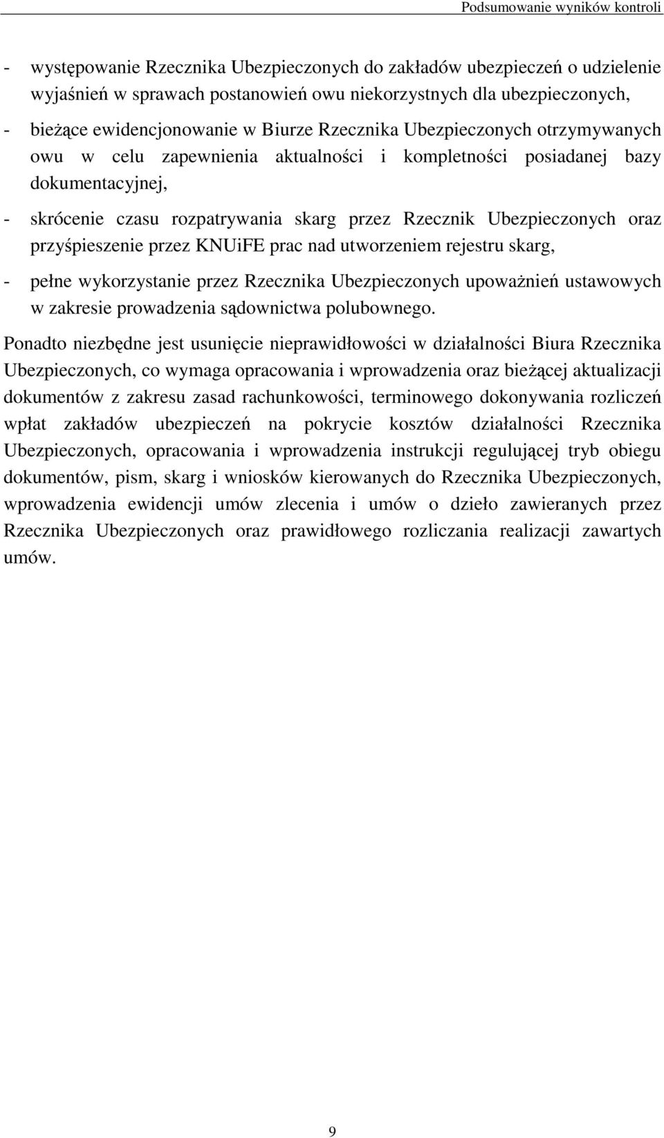 Rzecznik Ubezpieczonych oraz przyśpieszenie przez KNUiFE prac nad utworzeniem rejestru skarg, - pełne wykorzystanie przez Rzecznika Ubezpieczonych upowaŝnień ustawowych w zakresie prowadzenia