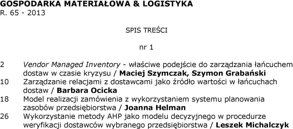 Szymczak, Szymon Grabański 10 Zarządzanie relacjami z dostawcami jako źródło wartości w łańcuchach dostaw / Barbara Ocicka 18 Model