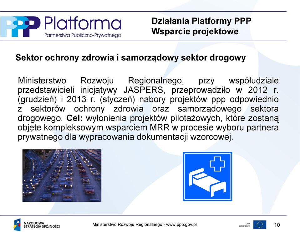 (styczeń) nabory projektów ppp odpowiednio z sektorów ochrony zdrowia oraz samorządowego sektora drogowego.