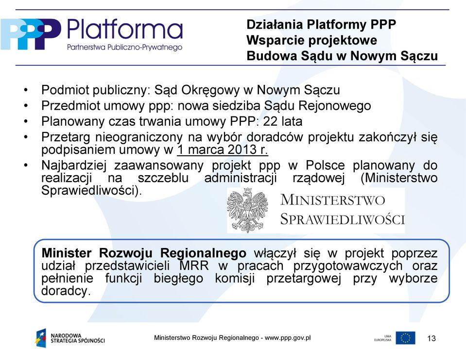 Najbardziej zaawansowany projekt ppp w Polsce planowany do realizacji na szczeblu administracji rządowej (Ministerstwo Sprawiedliwości).