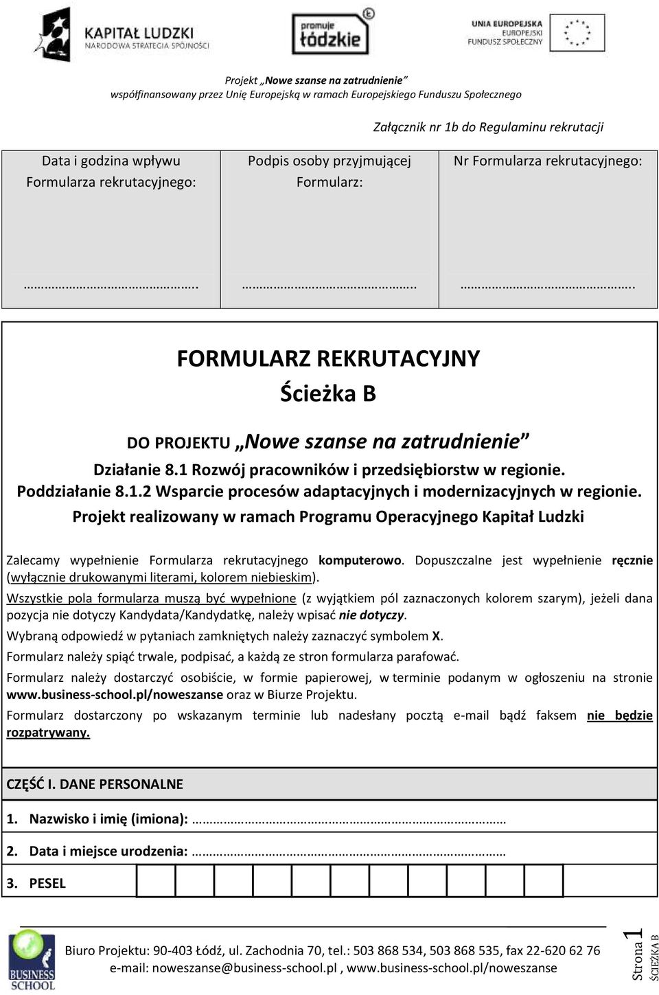 Projekt realizowany w ramach Programu Operacyjnego Kapitał Ludzki Zalecamy wypełnienie Formularza rekrutacyjnego komputerowo.