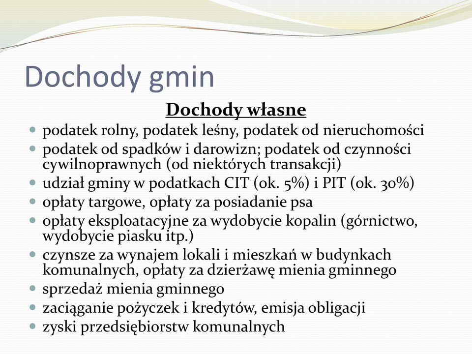 30%) opłaty targowe, opłaty za posiadanie psa opłaty eksploatacyjne za wydobycie kopalin (górnictwo, wydobycie piasku itp.