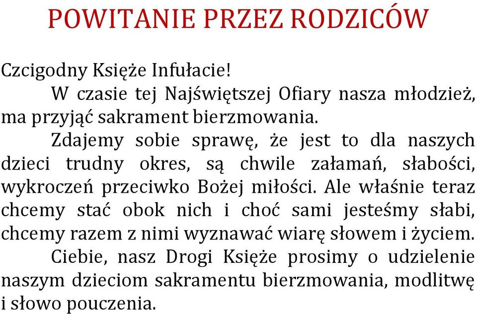 Zdajemy sobie sprawę, że jest to dla naszych dzieci trudny okres, są chwile załamań, słabości, wykroczeń przeciwko Bożej