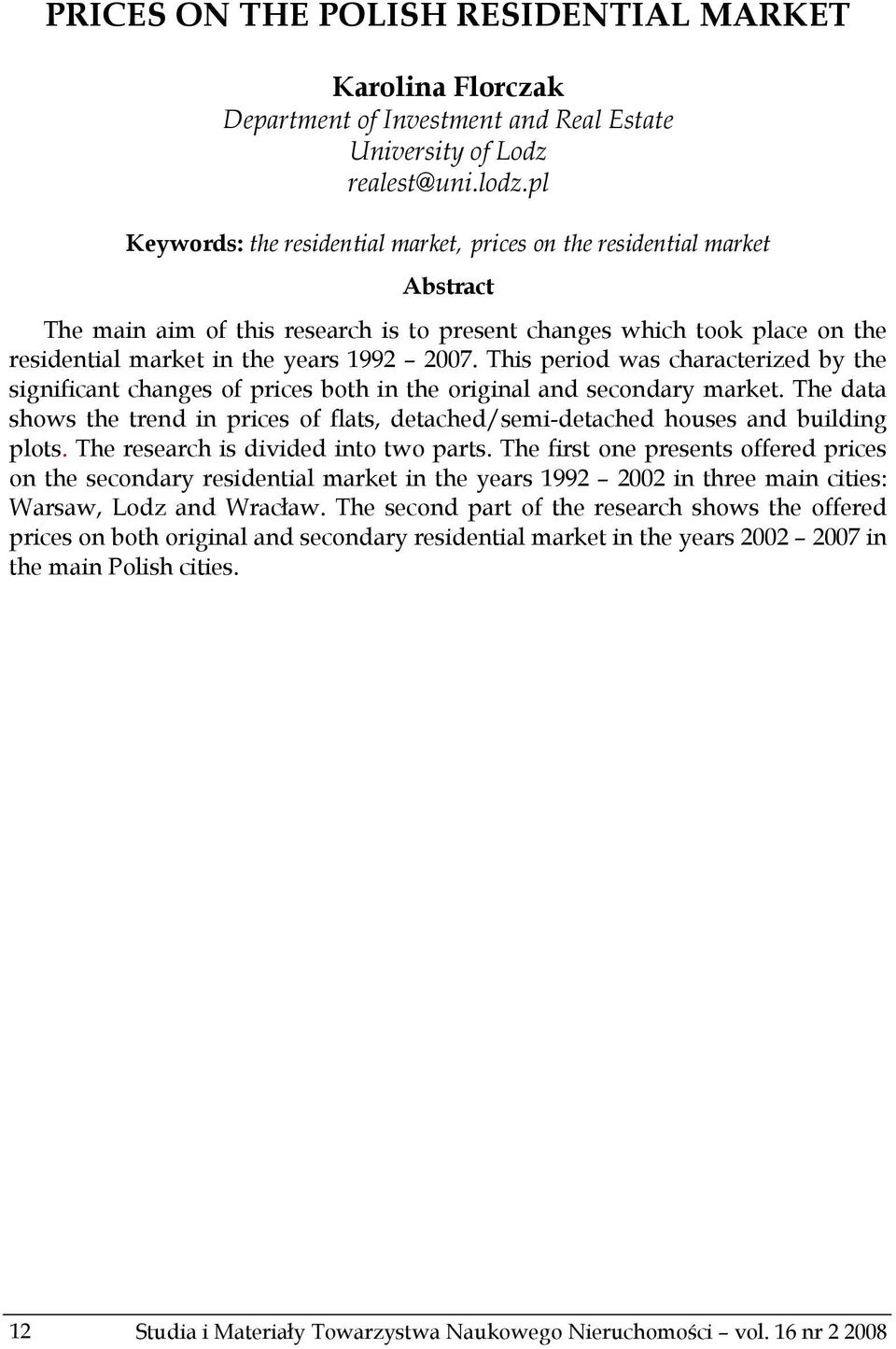 This period was characterized by the significant changes of prices both in the original and secondary market.