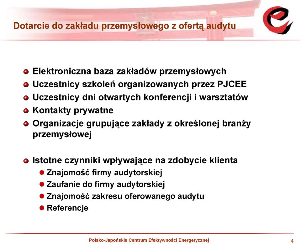 zakłady z określonej branży przemysłowej Istotne czynniki wpływające na zdobycie klienta Znajomość firmy audytorskiej