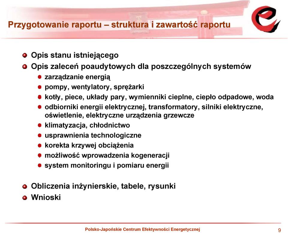 silniki elektryczne, oświetlenie, elektryczne urządzenia grzewcze klimatyzacja, chłodnictwo usprawnienia technologiczne korekta krzywej obciążenia