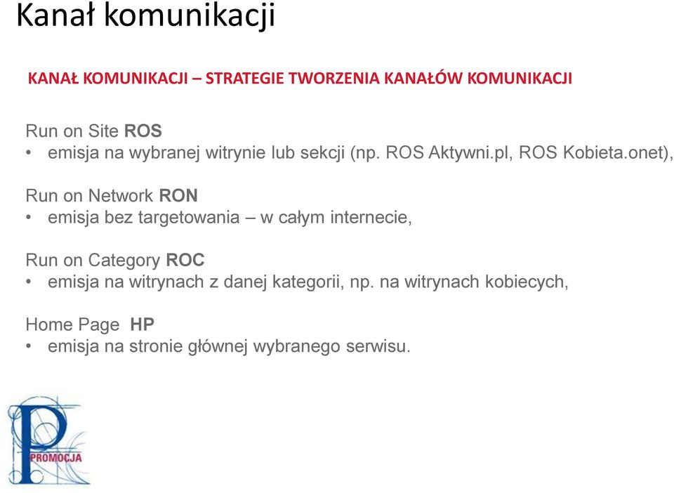 onet), Run on Network RON emisja bez targetowania w całym internecie, Run on Category ROC