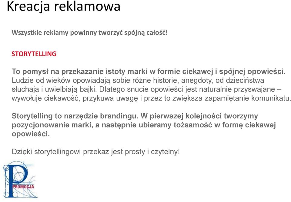 Ludzie od wieków opowiadają sobie różne historie, anegdoty, od dzieciństwa słuchają i uwielbiają bajki.