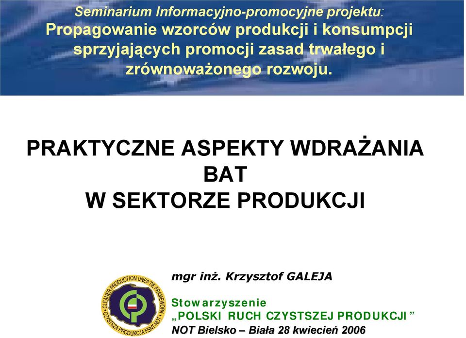 PRAKTYCZNE ASPEKTY WDRAŻANIA BAT W SEKTORZE PRODUKCJI mgr inż.