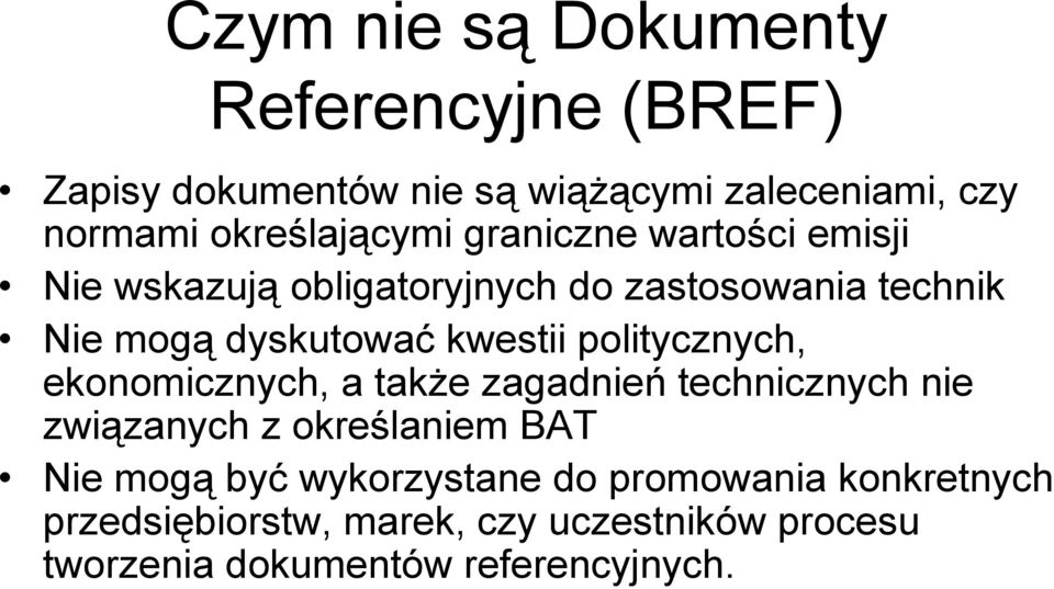 kwestii politycznych, ekonomicznych, a także zagadnień technicznych nie związanych z określaniem BAT Nie mogą