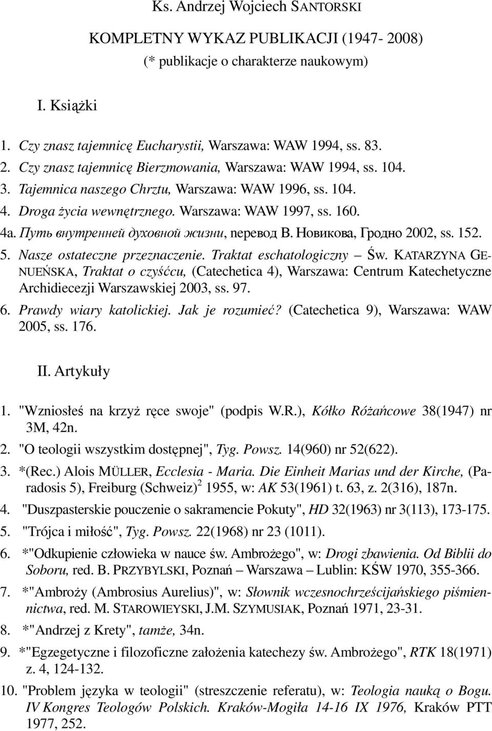 Путь внутренней духовной жизни, nepeвoд В. Нoвикoва, Гродно 2002, ss. 152. 5. Nasze ostateczne przeznaczenie. Traktat eschatologiczny Św.