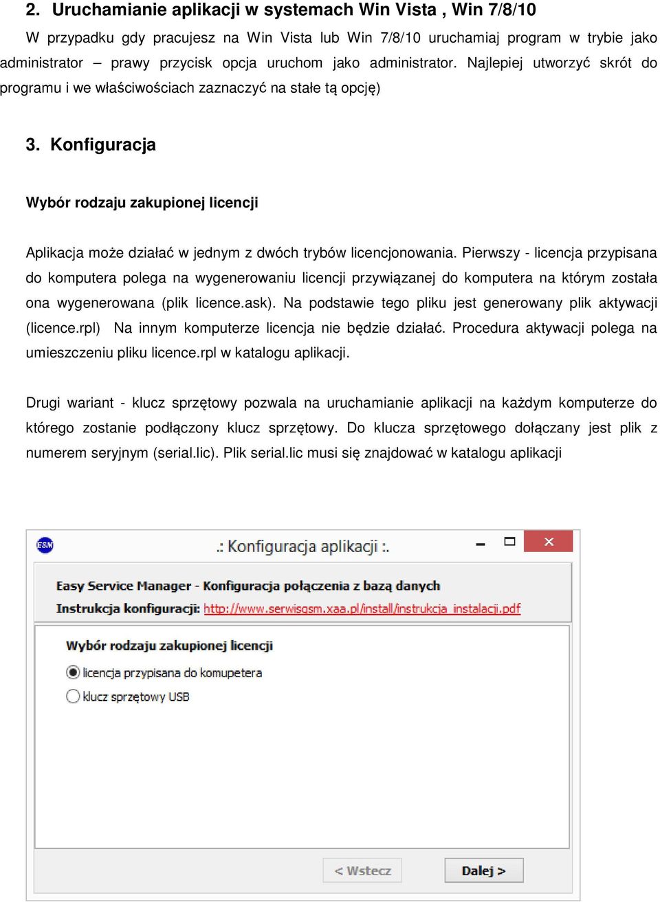 Konfiguracja Wybór rodzaju zakupionej licencji Aplikacja może działać w jednym z dwóch trybów licencjonowania.