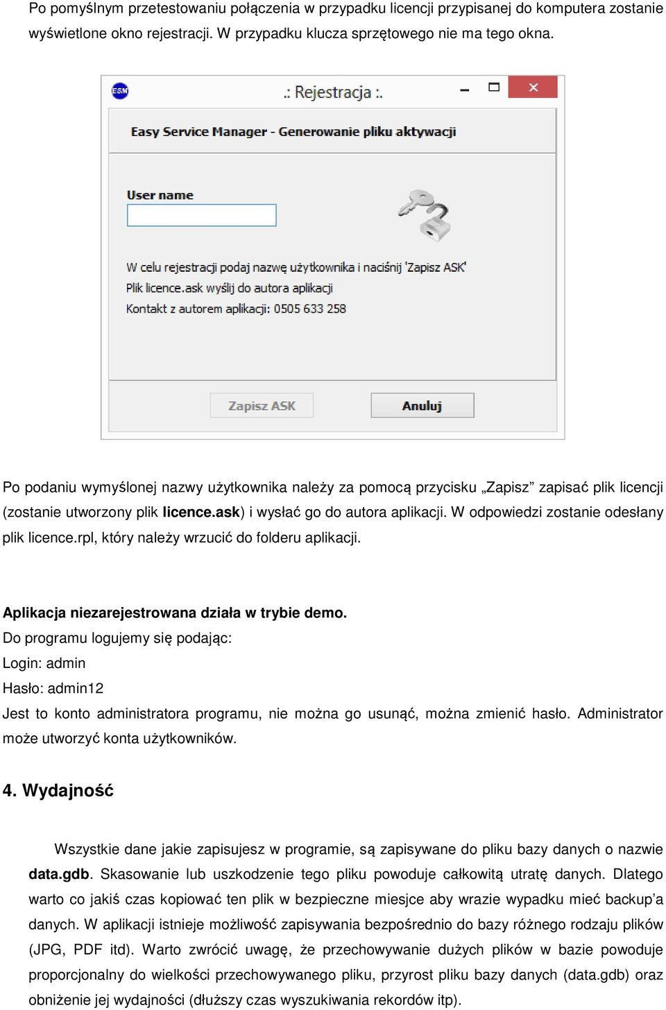 W odpowiedzi zostanie odesłany plik licence.rpl, który należy wrzucić do folderu aplikacji. Aplikacja niezarejestrowana działa w trybie demo.