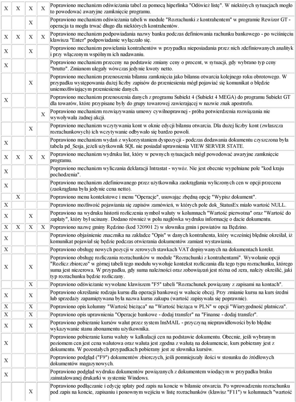 Poprawiono mechanizm podpowiadania nazwy banku podczas definiowania rachunku bankowego - po wciśnięciu klawisza "Enter" podpowiadanie wyłączało się.