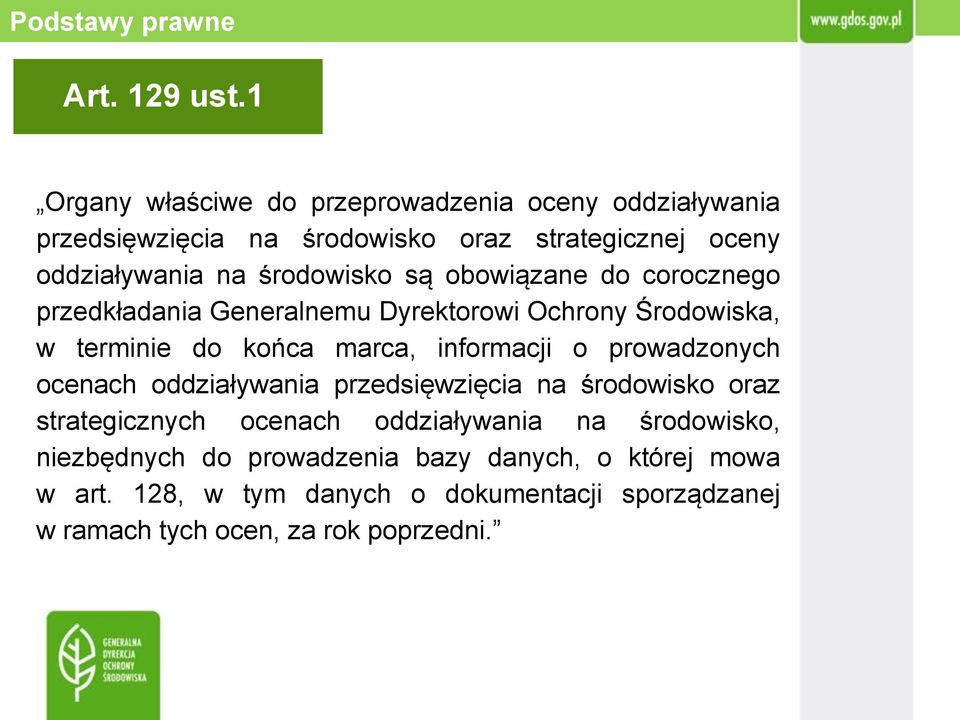 są obowiązane do corocznego przedkładania Generalnemu Dyrektorowi Ochrony Środowiska, w terminie do końca marca, informacji o prowadzonych