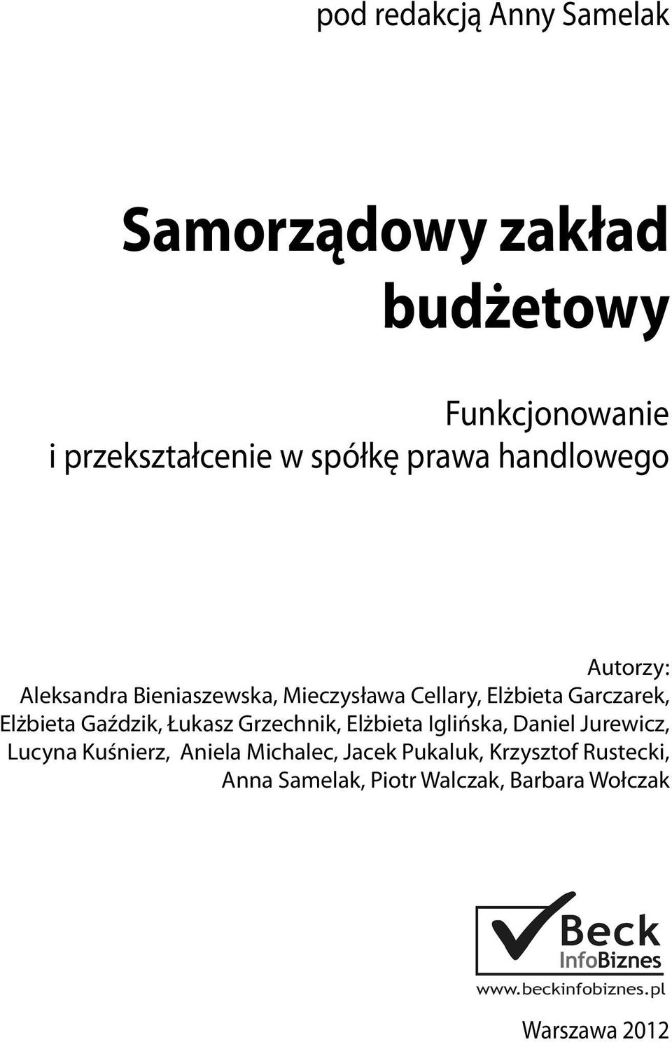 Elżbieta Gaździk, Łukasz Grzechnik, Elżbieta Iglińska, Daniel Jurewicz, Lucyna Kuśnierz, Aniela