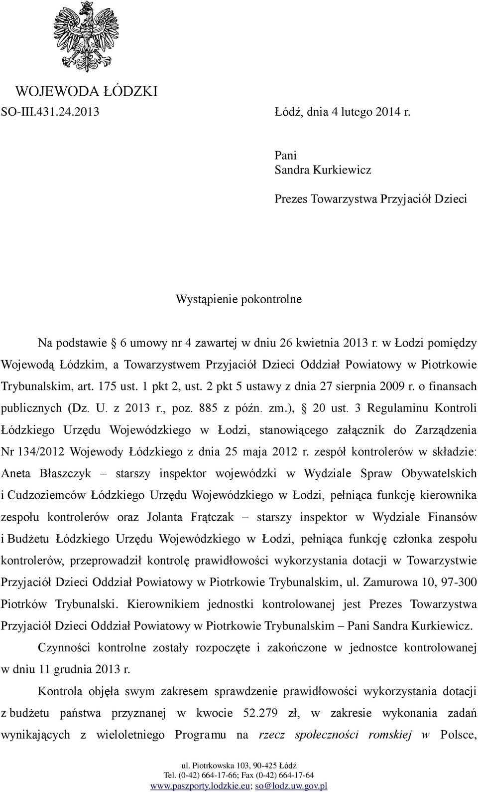 w Łodzi pomiędzy Wojewodą Łódzkim, a Towarzystwem Przyjaciół Dzieci Oddział Powiatowy w Piotrkowie Trybunalskim, art. 175 ust. 1 pkt 2, ust. 2 pkt 5 ustawy z dnia 27 sierpnia 2009 r.